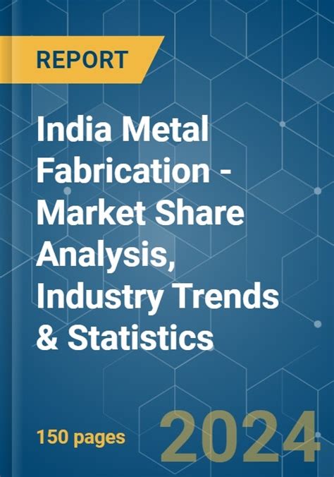 growth of metal fabrication industry in india|india metal fabrication market size.